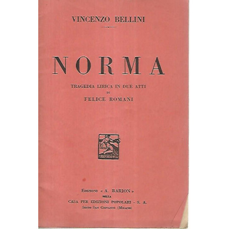 Norma. Tragedia lirica in due atti di Felice Romani