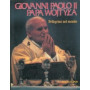 Giovanni Paolo II. Papa Wojtyla pellegrino nel mondo