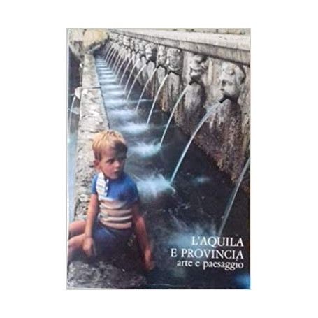 L'Aquila e provincia. Arte e paesaggio