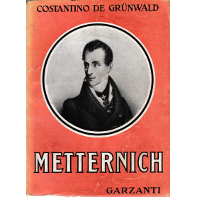 Metternich. L'uomo della santa alleanza