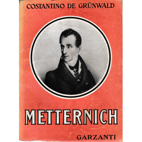 Metternich. L'uomo della santa alleanza