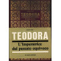 Teodora. L'Imperatrice dal passato equivoco