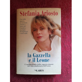 La gazzella e il leone - l'autobiografia della supertestimone del caso giudiziario dell'anno