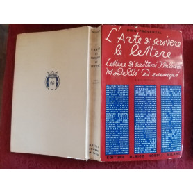 L'arte di scrivere le lettere. Lettere di scrittori italiani modelli ed esempi.Sesta edizione