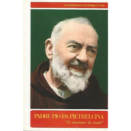 Padre Pio da Pietralcina. Il cireneo di tutti