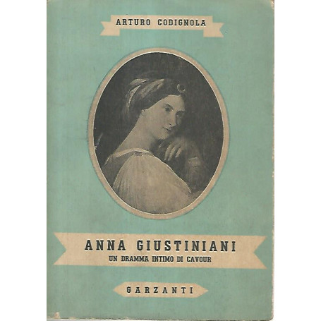 Anna Giustiniani. Un dramma intimo di Cavour