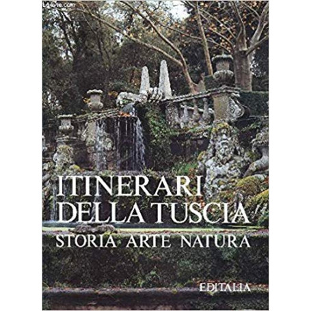 Itinerari della Tuscia. Storia arte natura
