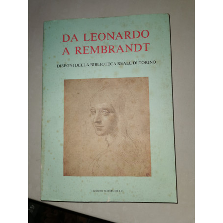 Da Leonardo a Rembrandt. Disegni della biblioteca reale di Torino.