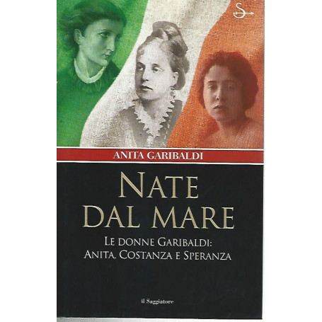 Nate dal mare.Le donne Garibaldi:Anita