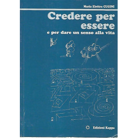 Credere per essere e per dare un senso alla vita