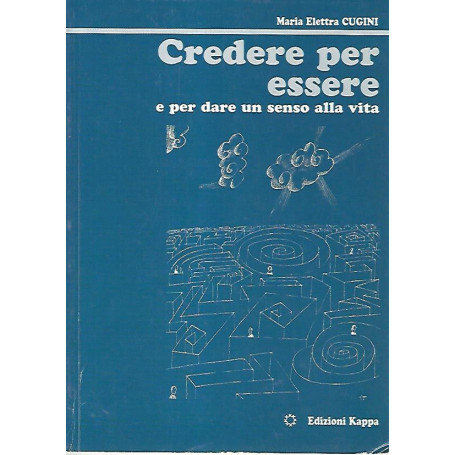 Credere per essere e per dare un senso alla vita