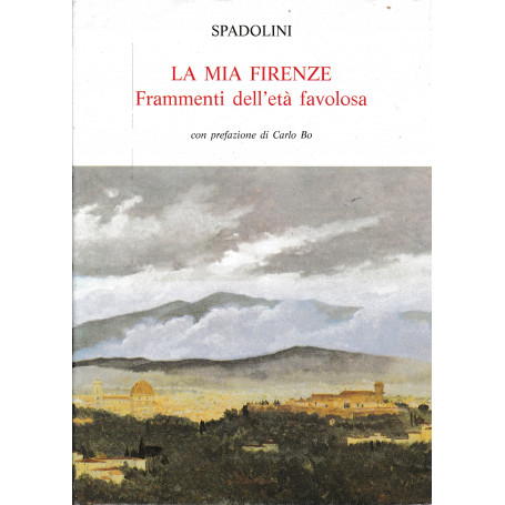 La mia Firenze. Frammenti dell'età favolosa