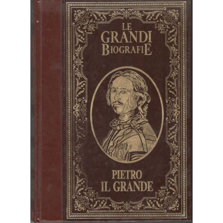 Le Grandi Biografie : Pietro il Grande
