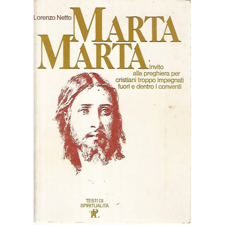 Marta Marta. Invito alla preghiera per cristiani fuori e dentro i conventi