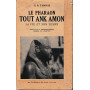 Le Pharaon Tout Ank Amon sa vie et son temps