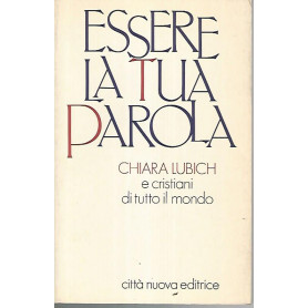 Essere la tua parola. Chiara Lubich e cristiani di tutto il mondo