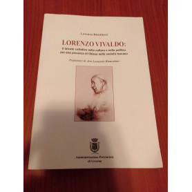 Lorenzo Vivaldo:il laicato cattolico nella cultura e nella politica per una presenza di chiesa nella società Toscana