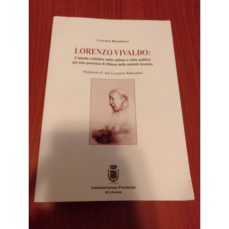 Lorenzo Vivaldo:il laicato cattolico nella cultura e nella politica per una presenza di chiesa nella società Toscana
