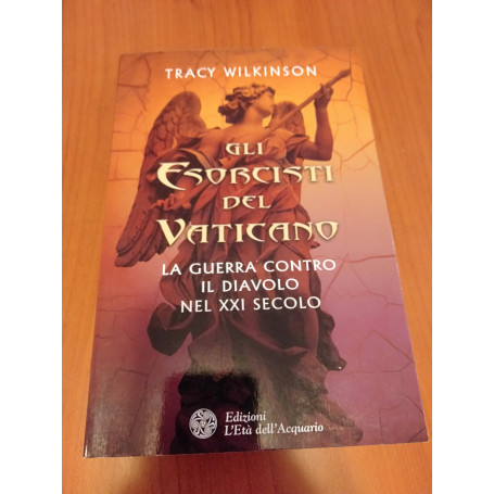 Gli esorcisti del Vaticano la guerra contro il diavolo nel xxi secolo
