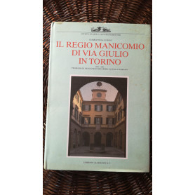 Il Regio Manicomio di Via Giulio in Torino 1830-1985: problemi di restauro e recupero a livello urbano