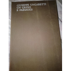Giuseppe Ungaretti un grido di paesaggi