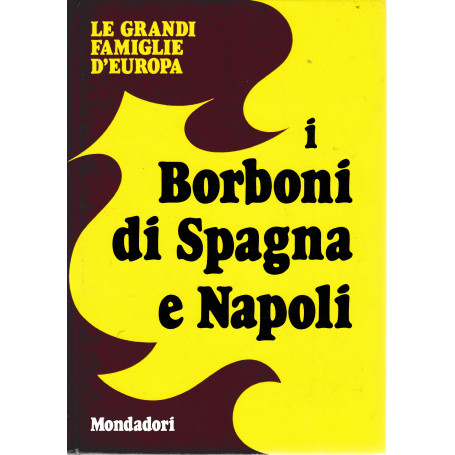 I Borboni di Spagna e Napoli