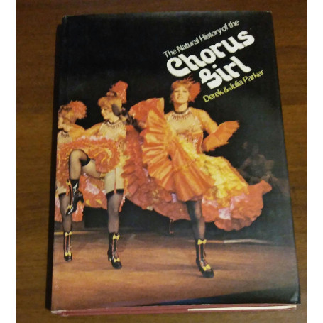 THE NATURAL HISTORY OF THE CHORUS GIRL / DEREK & JULIA PARKER