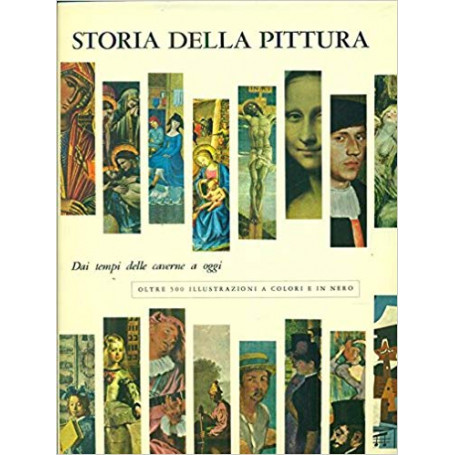 Storia della pittura. Dai tempi delle caverne a oggi