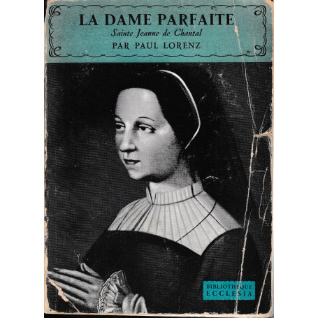 La Dame Parfaite. Sainte Jeanne de Chantal
