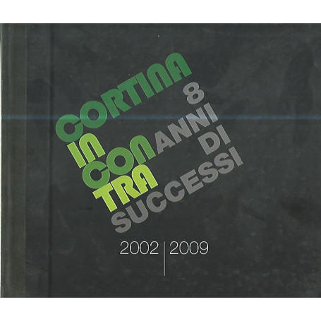 Cortina incontra. 8 anni di successi 2002/2009
