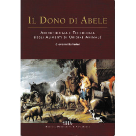 Il dono di Abele. Antropologia e tecnologia degli alimenti di origine animale