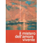 Il mistero dell'amore vivente