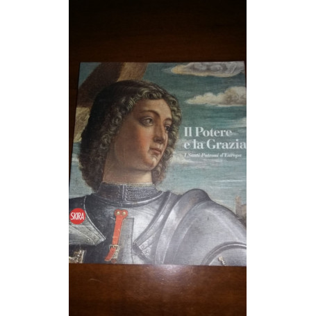 Il potere e la grazia.I santi patroni d'Europa.