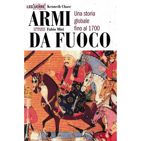Armi da fuoco. Una storia globale fino al 1700