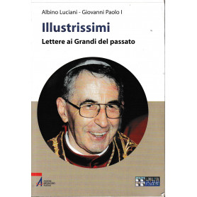 Illustrissimi. Lettere ai grandi del passato. Ediz. a caratteri grandi