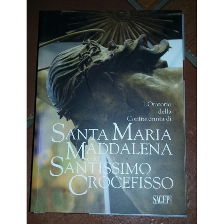 L'oratorio della Confraternita di Santa Maria Maddalena e del Santissimo Crocefisso