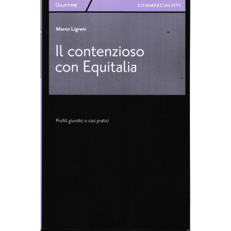 Il contenzioso con Equitalia. Profili giuridici e casi pratici