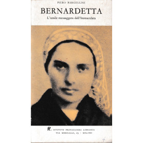 Bernadetta. L'umile messaggera dell'Immacolata