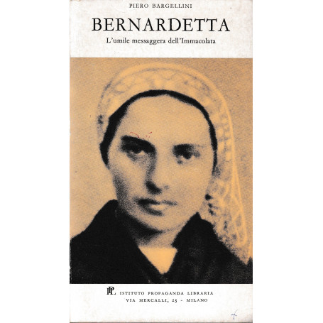 Bernadetta. L'umile messaggera dell'Immacolata