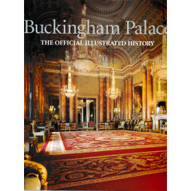 Buckingham Palace. The Official Illustrated History