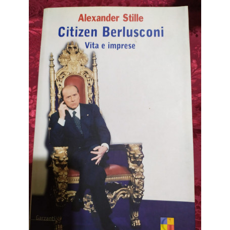 Citizen Berlusconi Vita e imprese