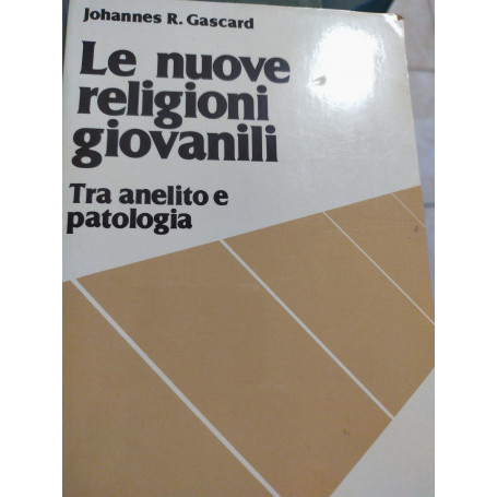 Le nuove religioni giovanili tra anelito e patologia