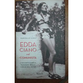 Edda Ciano e il comunista: L'inconfessabile passione della figlia del duce