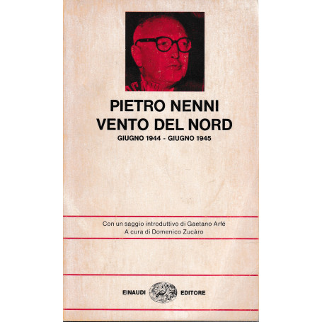 Vento del nord. Giugno 1944 - Giugno 1945. Con un saggio introduttivo di Gaetano Arfé
