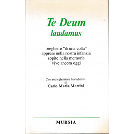 Te Deum laudamus. Preghiere «Di una volta» apprese nella nostra infanzia