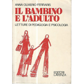 Il bambino e l'adulto. Letture di pedagogia e psicologia