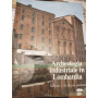 Archeologia industriale in Lombardia Milano e la bassa padana