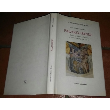 Palazzo Besso - La dimora dai Rustici ai Paravicini e gli affreschi di Tarquinio Ligustri