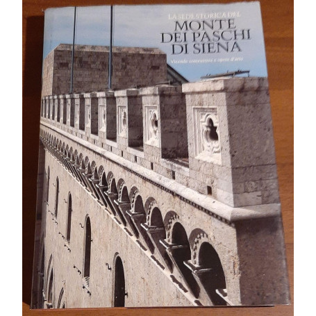 La sede storica del Monte dei Paschi di Siena. Vicende costruttive e opere d'arte