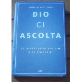 Dio ci ascolta. Le 10 preghiere cui Dio dice sempre sà¬